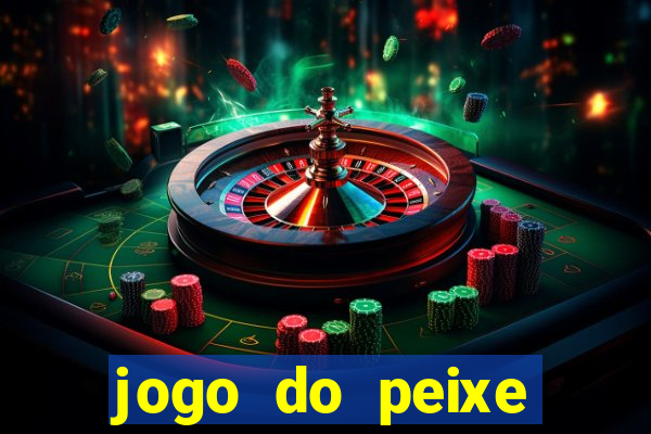 jogo do peixe ganhar dinheiro