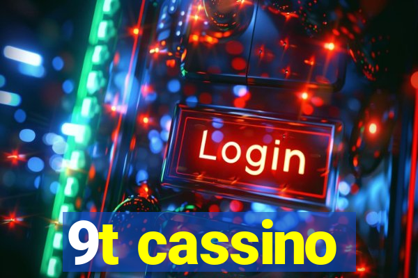 9t cassino