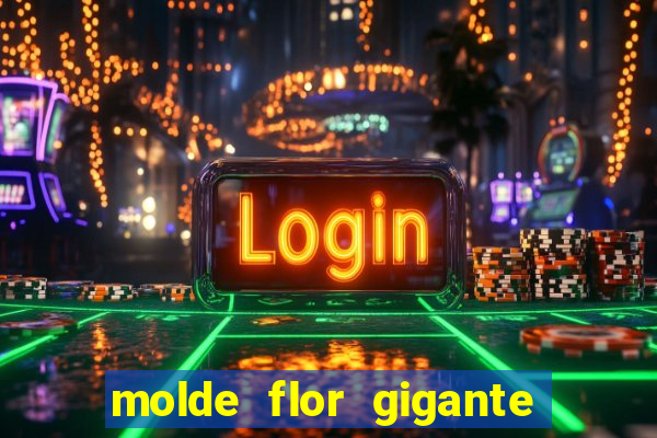 molde flor gigante de organza