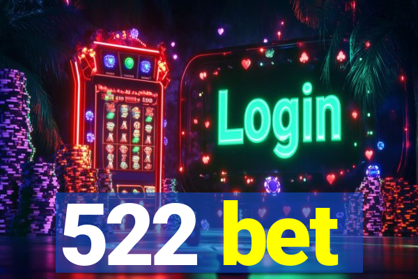 522 bet