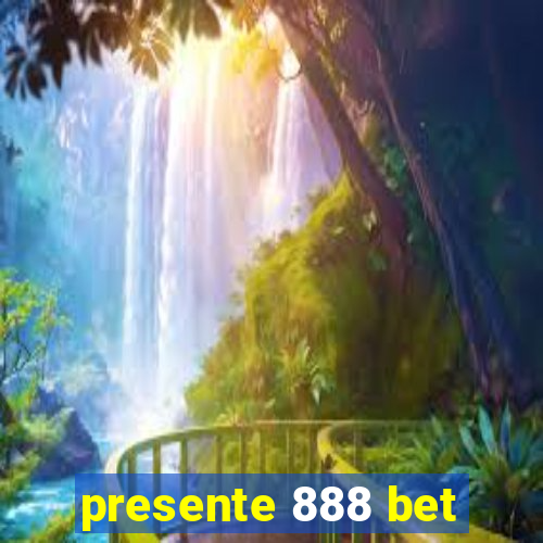 presente 888 bet