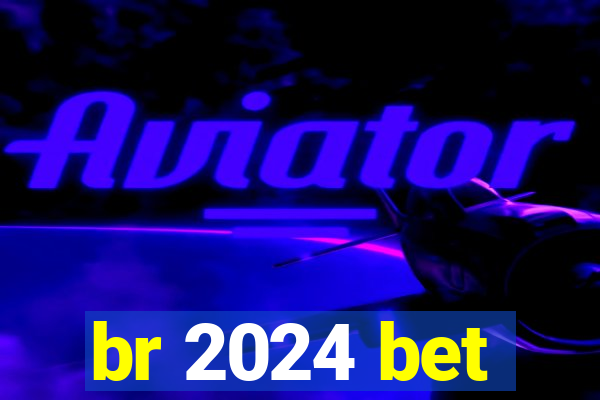 br 2024 bet