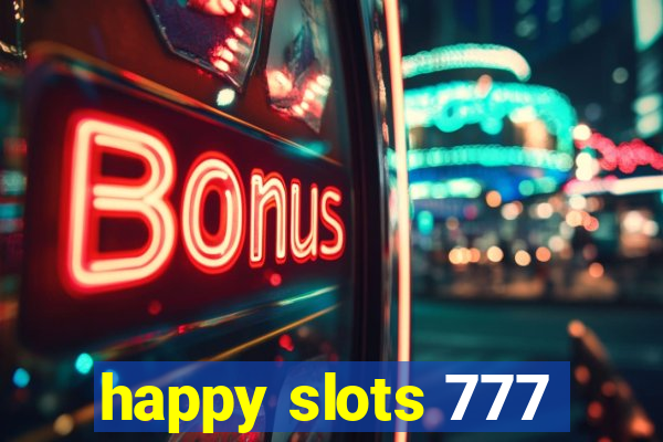 happy slots 777