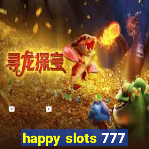 happy slots 777