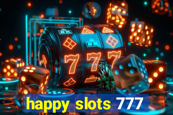 happy slots 777