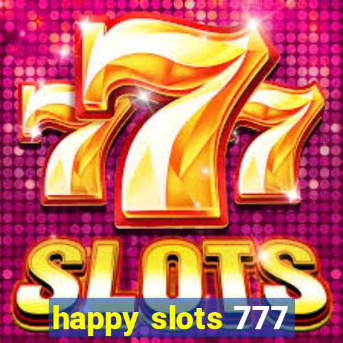 happy slots 777