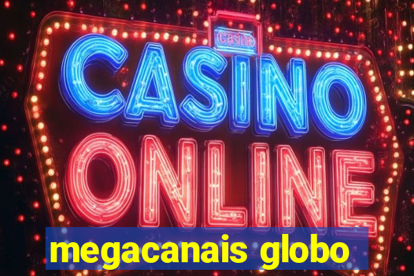 megacanais globo