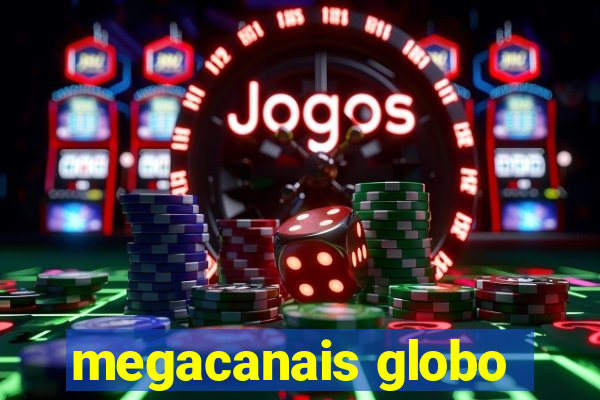 megacanais globo