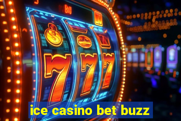 ice casino bet buzz