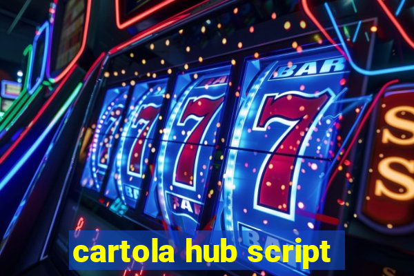 cartola hub script