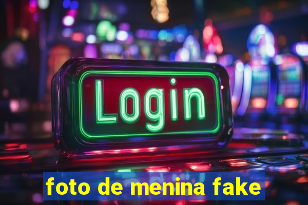 foto de menina fake