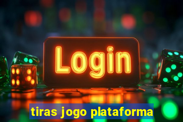 tiras jogo plataforma