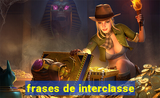 frases de interclasse