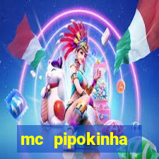 mc pipokinha privacy vazado