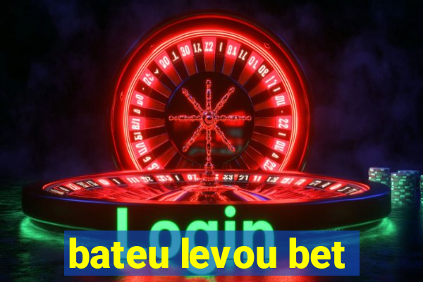 bateu levou bet