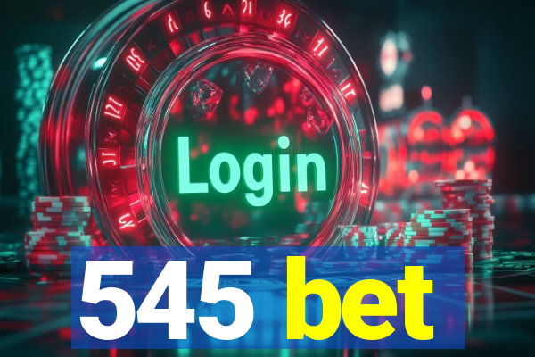 545 bet