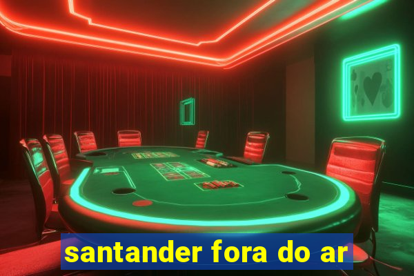 santander fora do ar