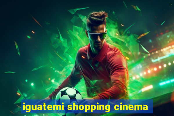 iguatemi shopping cinema