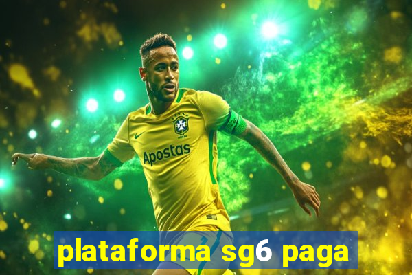 plataforma sg6 paga