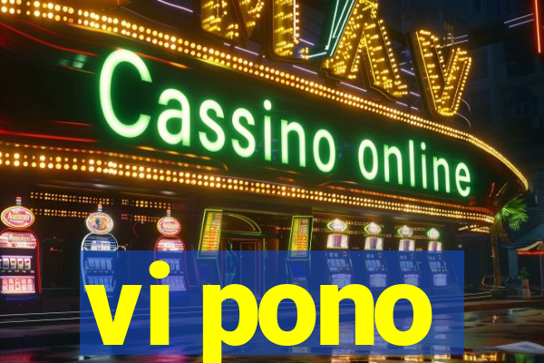 vi pono