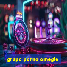 grupo porno omegle