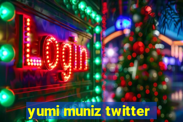 yumi muniz twitter