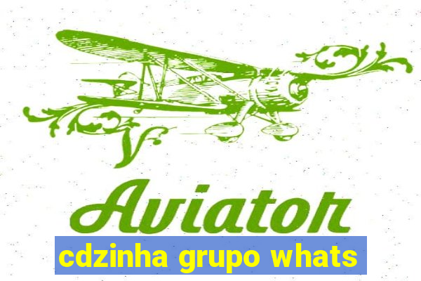 cdzinha grupo whats