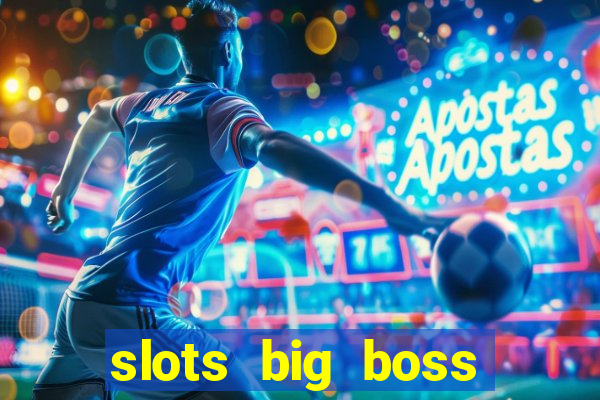 slots big boss paga mesmo