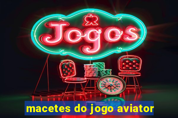 macetes do jogo aviator