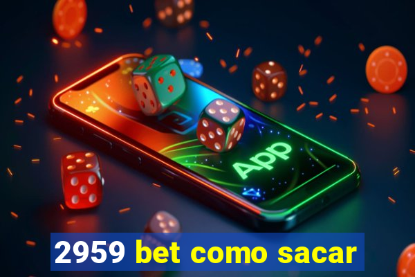 2959 bet como sacar