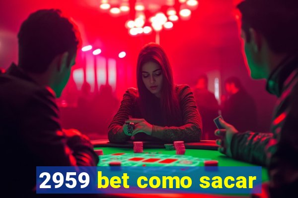 2959 bet como sacar