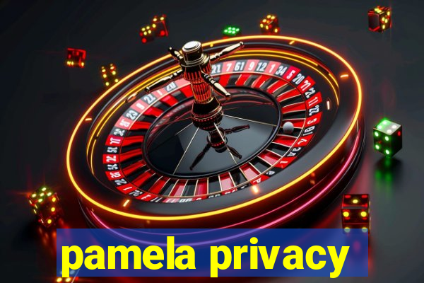 pamela privacy