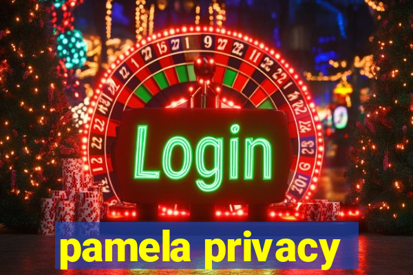 pamela privacy