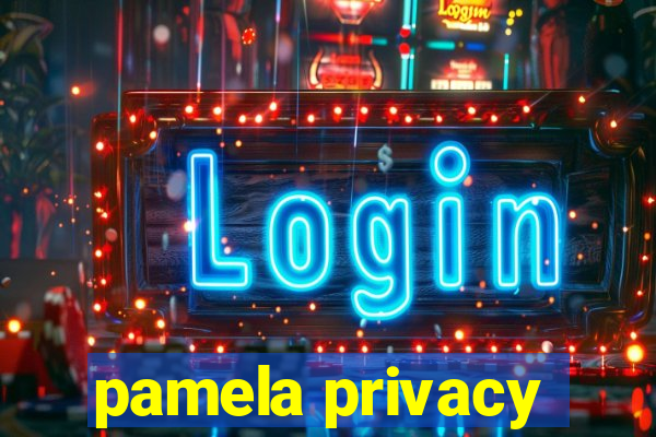 pamela privacy