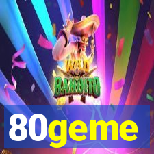 80geme