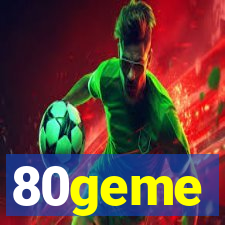 80geme