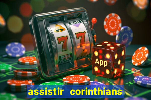 assistir corinthians multi canais