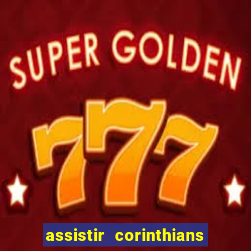 assistir corinthians multi canais