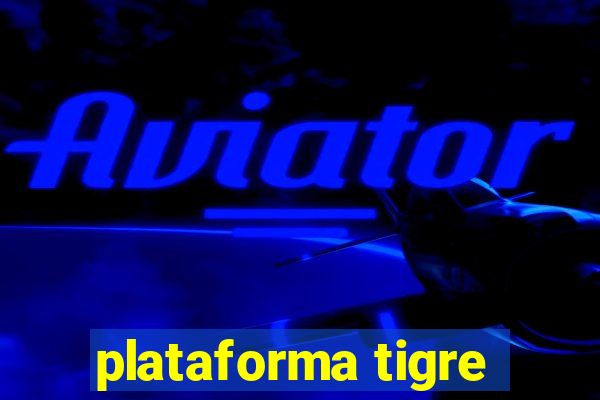 plataforma tigre