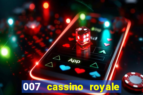 007 cassino royale dublado download