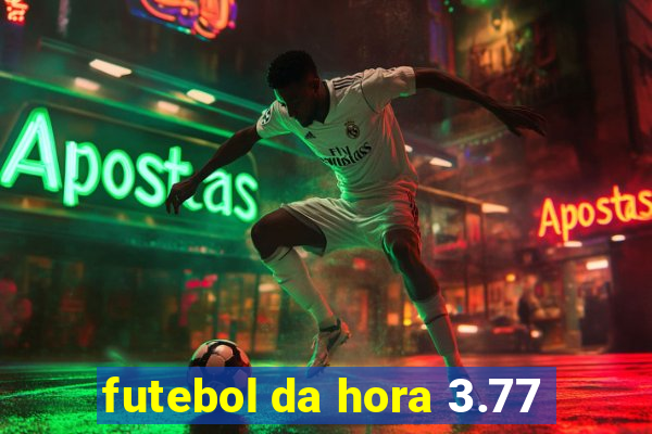 futebol da hora 3.77