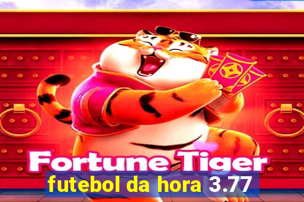 futebol da hora 3.77