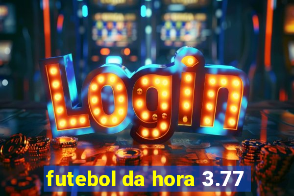 futebol da hora 3.77