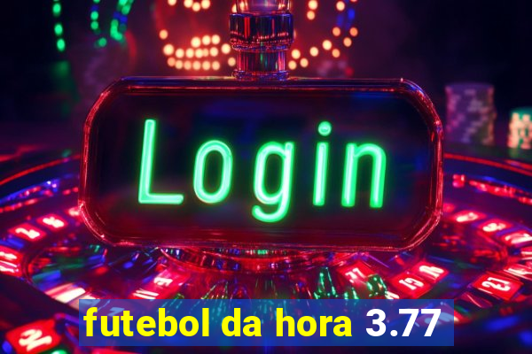 futebol da hora 3.77