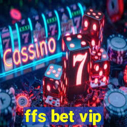 ffs bet vip