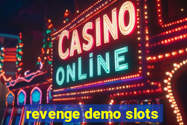 revenge demo slots