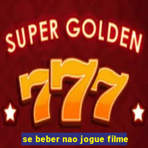 se beber nao jogue filme