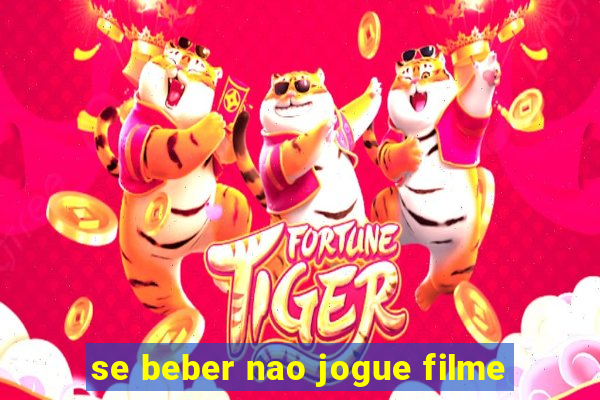 se beber nao jogue filme