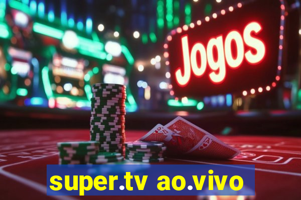 super.tv ao.vivo