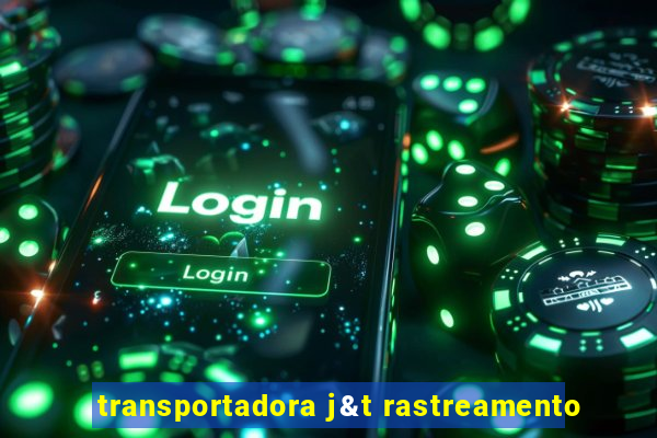 transportadora j&t rastreamento